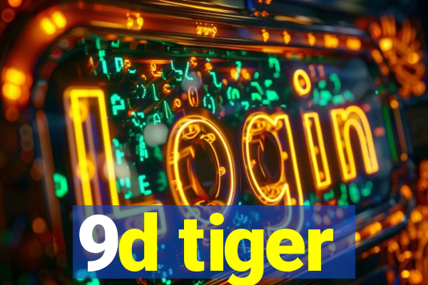 9d tiger